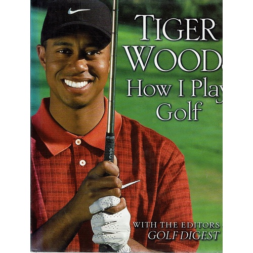 Tiger Woods. How I Play Golf