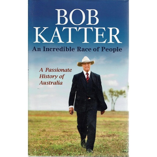An Incredible Race Of People. A Passionate History Of Australia