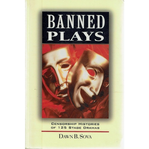 Banned Plays. Censorship Histories Of 125 Stage Dramas