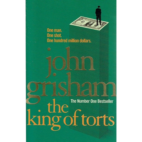 The King Of Torts. One Man, One Shot, One Hundred Million Dollars