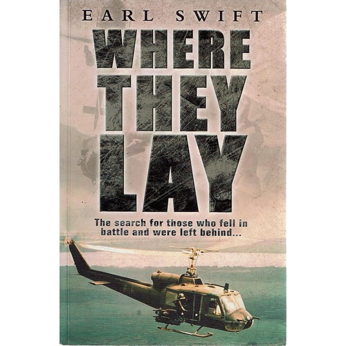 Where They Lay. The Search For Those Who Fell In Battle And Were Left Behind