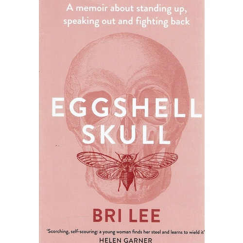 Eggshell Skull. A Memoir About Standing Up, Speaking Out And Fighting Back