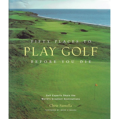 Fifty Places To Play Golf Before You Die