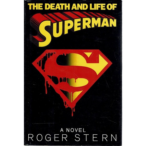 The Death And Life Of Superman. A Novel