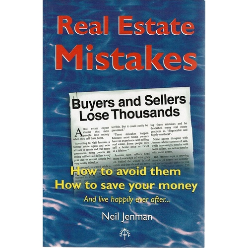 Real Estate Mistakes. How To Avoid Them, How To Save Your Money, And Live Happily Ever After.
