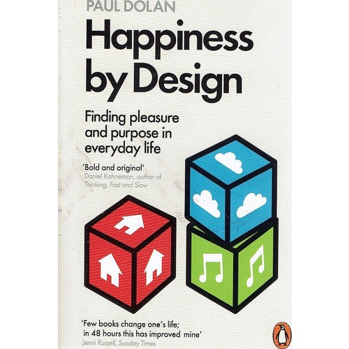 Happiness By Design.Finding Pleasure And Purpose In Everyday Life