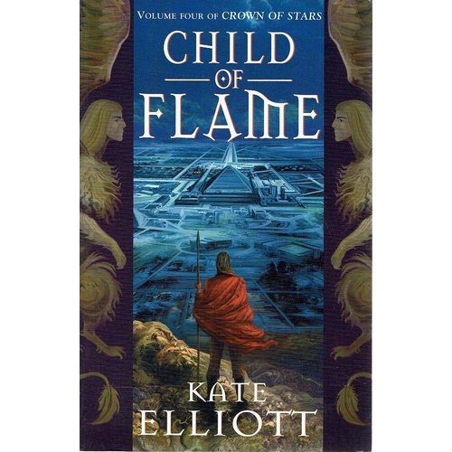Child Of Flame. Volume Four Of Crown Of Stars