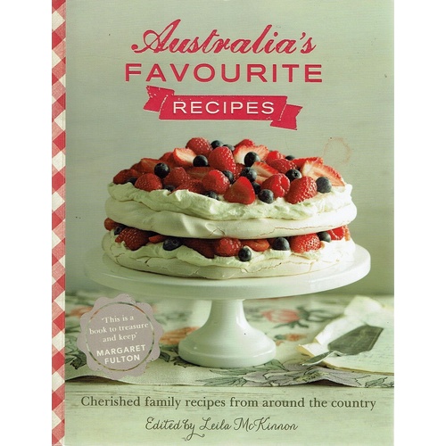 Australia's Favourite Recipes. Cherished Family Recipes From Around The Country