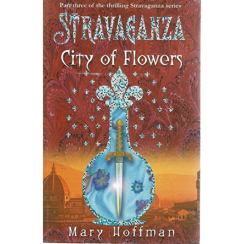 Stravaganza. City Of Flowers. Part Three Of Stravaganza Series