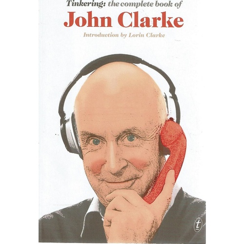 Tinkering. The Complete Book of John Clarke