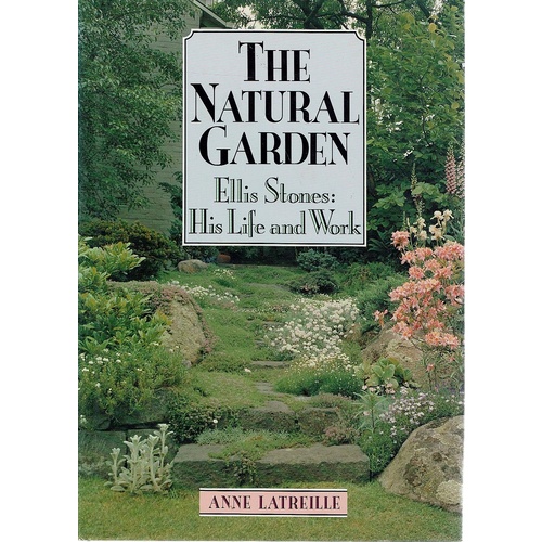 The Natural Garden. Ellis Stones. His Life And Work