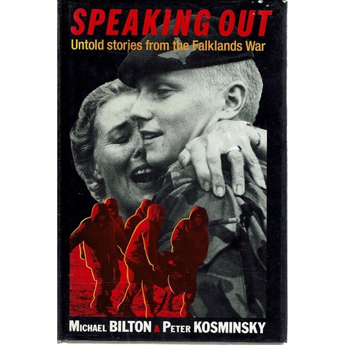 Speaking Out. Untold Stories From The Falklands War