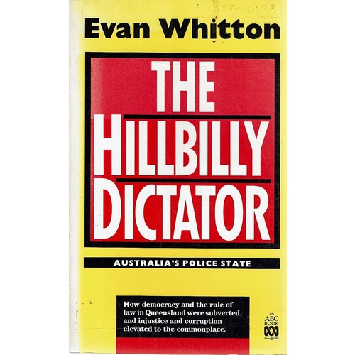 The Hillbilly Dictator. Australia's Police State