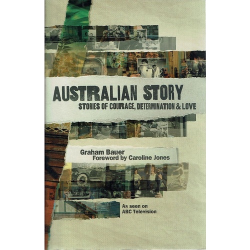 Australian Story. Stories Of Courage, Determination And Love