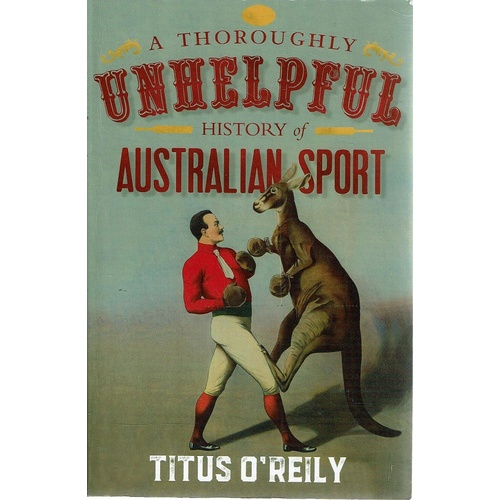 A Thoroughly Unhelpful History of Australian Sport 