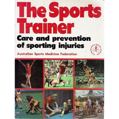 The Sports Trainer. Care And Prevention Of Sporting Injuries