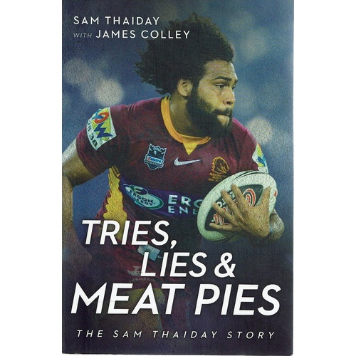 Tries, Lies And Meat Pies. The Sam Thaiday Story