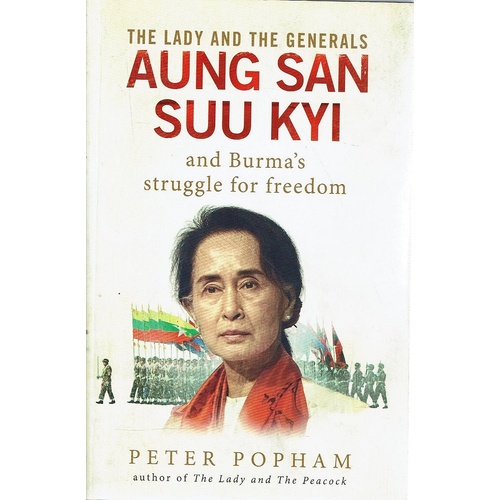 The Lady And The Generals Aung San Suu Kyi And Burma's Struggle For Freedom