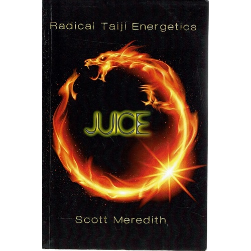 Juice. Radical Taiji Energetics