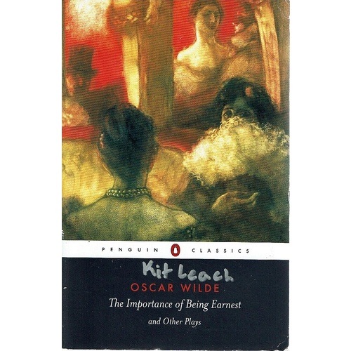 The Importance of Being Earnest and Other Plays