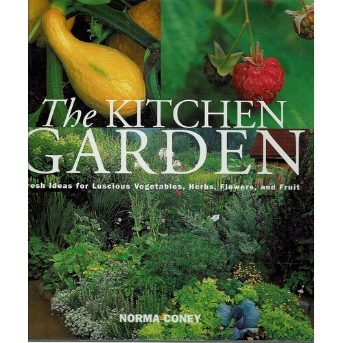 The Kitchen Garden. Fresh Ideas For Luscious Vegetable, Herbs, Flowers, And Fruit