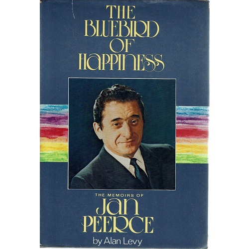 The Bluebird Of Happiness. The Memoirs Of Jan Peerce