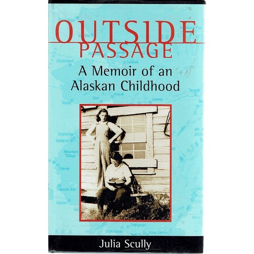 Outside Passage. A Memoir Of An Alaskan Childhood