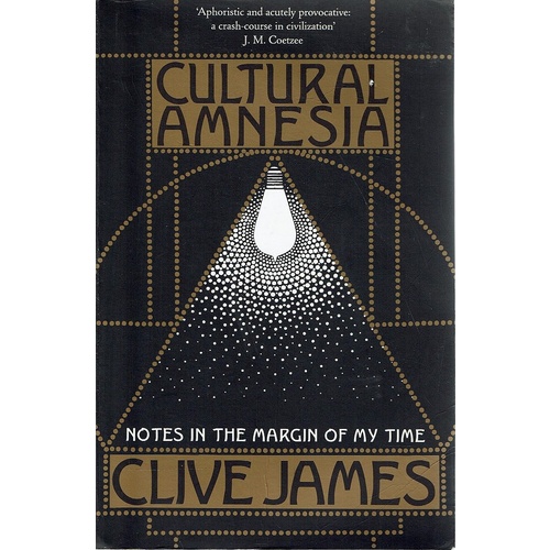 Cultural Amnesia. Notes In The Margin Of My Time