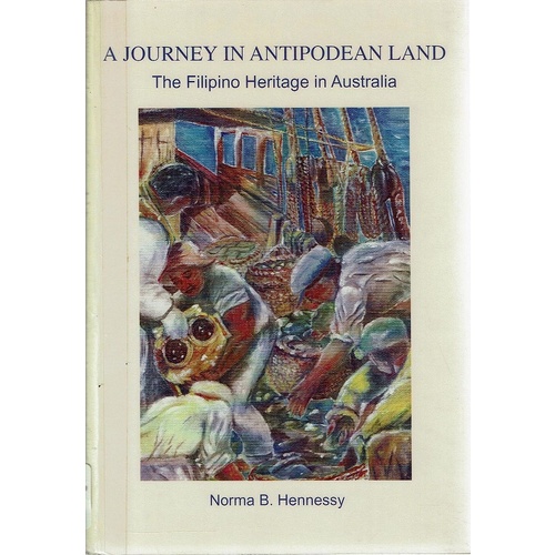 A Journey In Antipodean Land. The Filipino Heritage In Australia