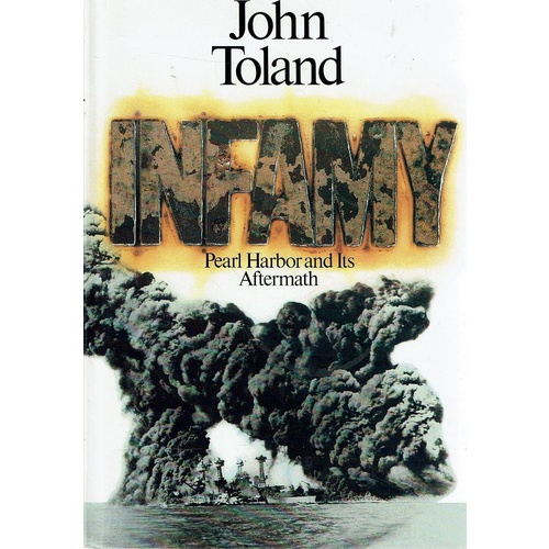 Infamy. Pearl Harbour And Its Aftermath