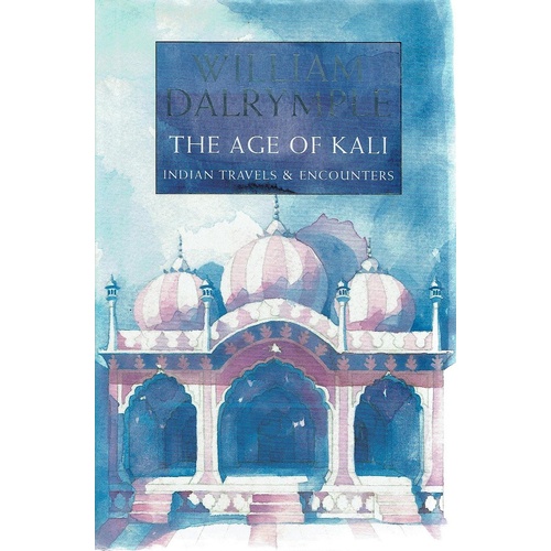 The Age Of Kali. Indian Travels And Encounters