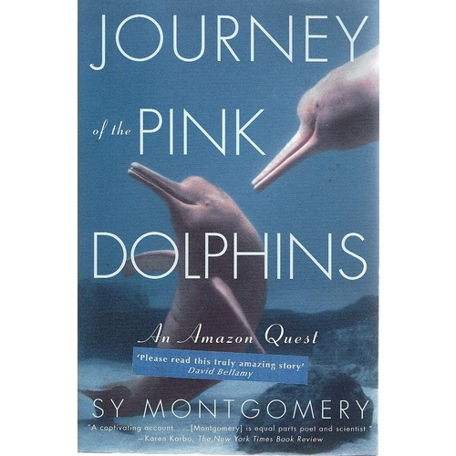 Journey Of The Pink Dolphins. An Amazon Quest