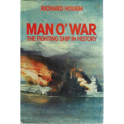 Man O'War. The Fighting Ship In History