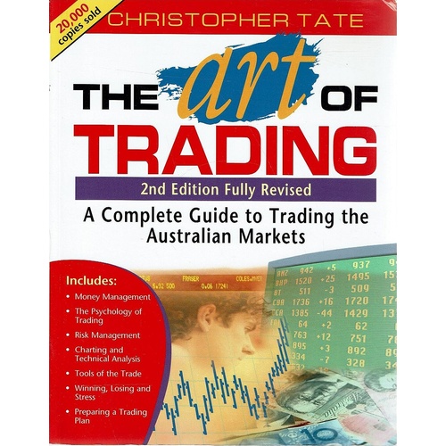 The Art Of Trading. A Complete Guide To Trading The Australian Markets
