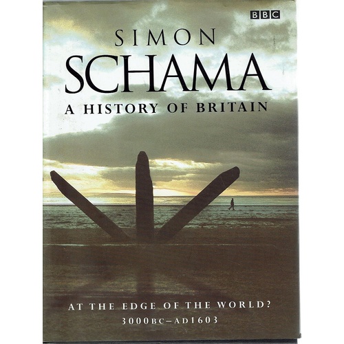 A History Of Britain. At The Edge Of The World 3000B.C-AD1603