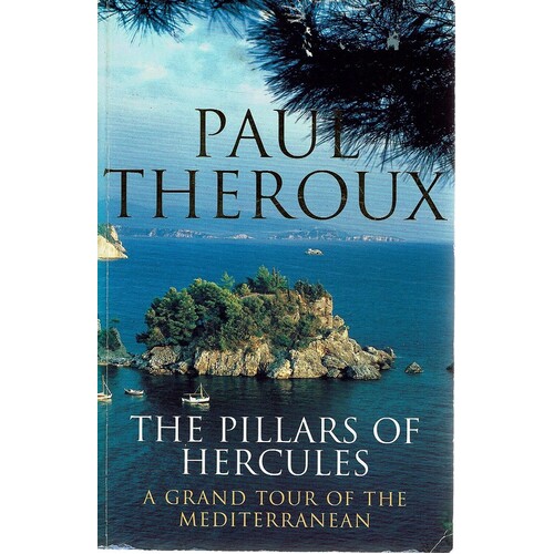 The Pillars Of Hercules. A Grand Tour Of The Mediterranean