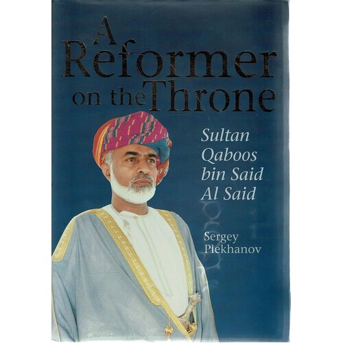 A Reformer On The Throne. Sultan Qaboos Bin Said Al Said