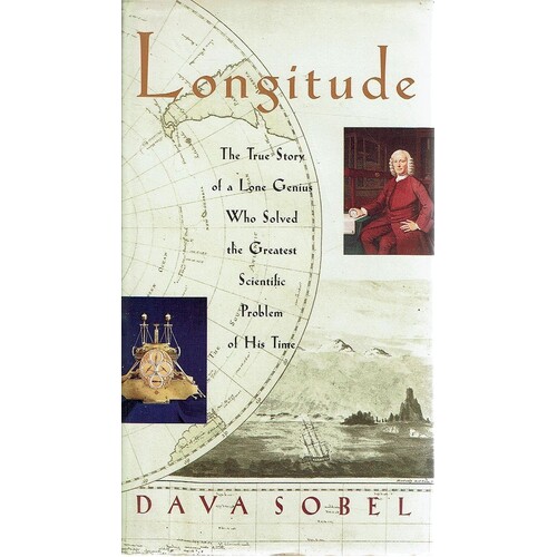 Longitude. The True Story of a Lone Genius Who Solved the Greatest Scientific Problem of His Time
