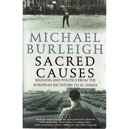 Sacred Causes. Religion And Politics From The European Dictators To Al Qaeda