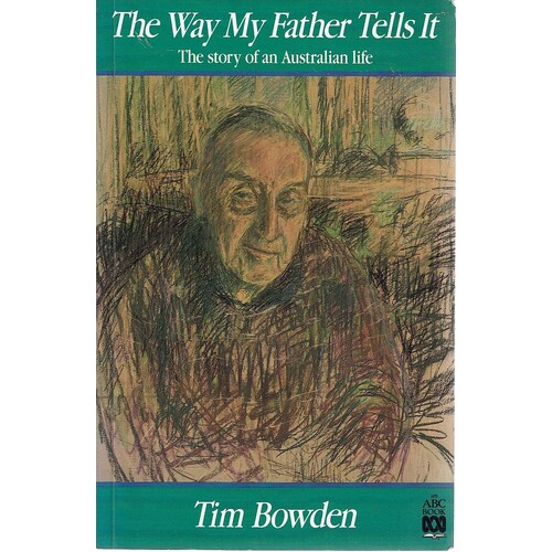 The Way My Father Tells It. The Story Of An Australian Life