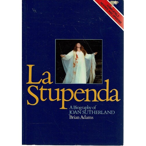 La Stupenda. A Biography Of Joan Sutherland