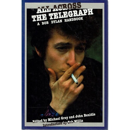 All Across The Telegraph. A Bob Dylan Handbook