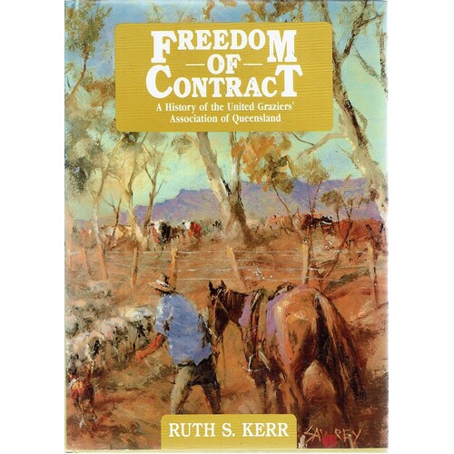 Freedom Of Contract. A History Of The United Graziers Association Of Queensland