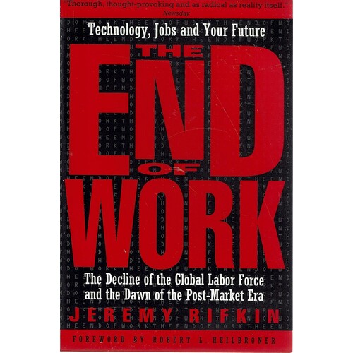 The End Of Work. Technology, Jobs And Your Future