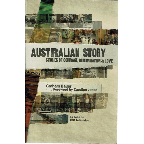 Australian Story. Stories Of Courage, Determination And Love