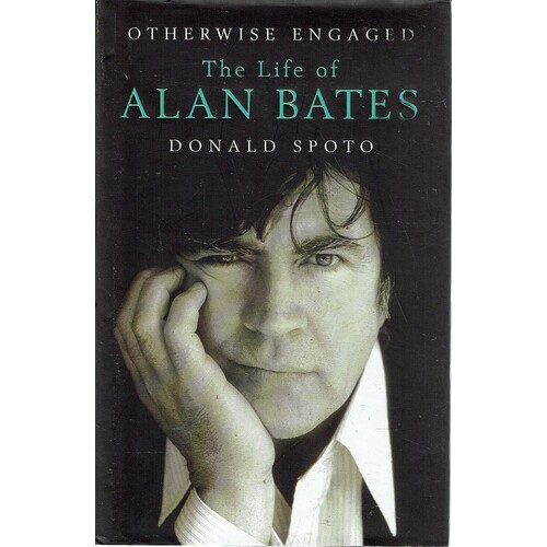 Otherwise Engaged. The Life Of Alan Bates