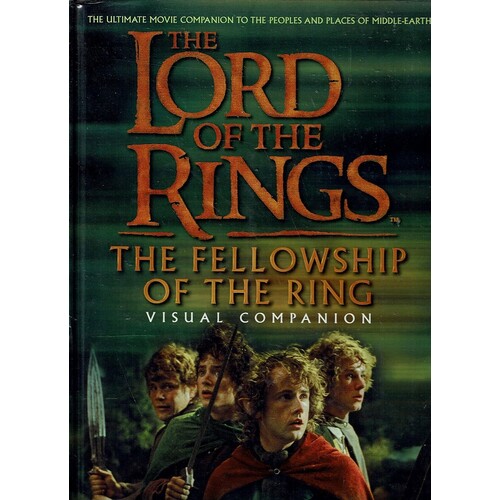 The Lord Of The Rings. The Fellowship Of The Ring Visual Companion