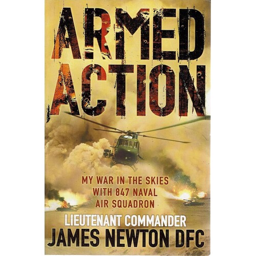 Armed Action. My War In The Skies With 847 Naval Air Squadron