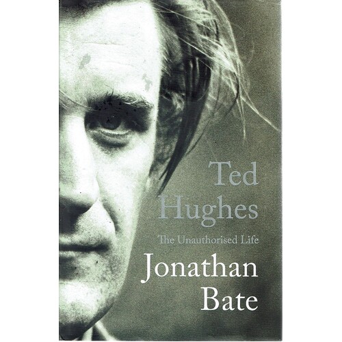 Ted Hughes. The Unauthorised Life