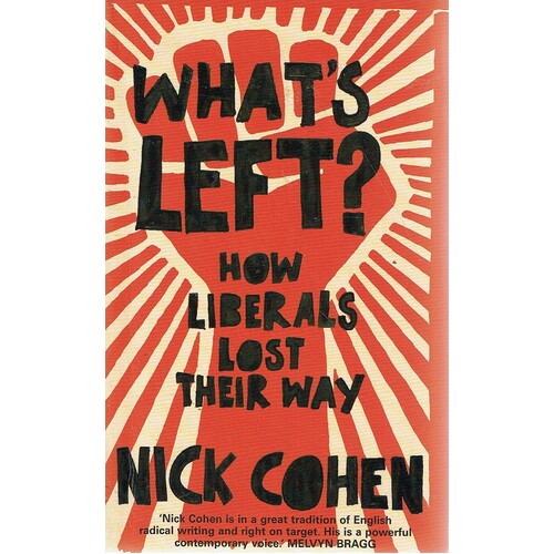 Whats Left. How Liberals Lost Their Way